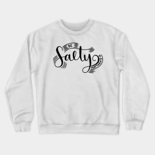 Be Salty! Crewneck Sweatshirt